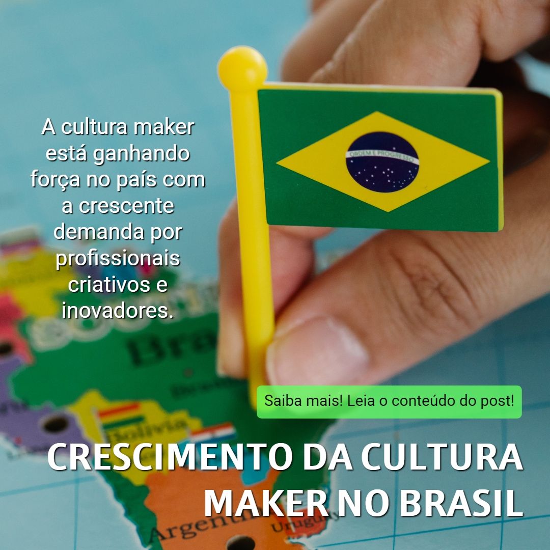 Crescimento da cultura maker no Brasil