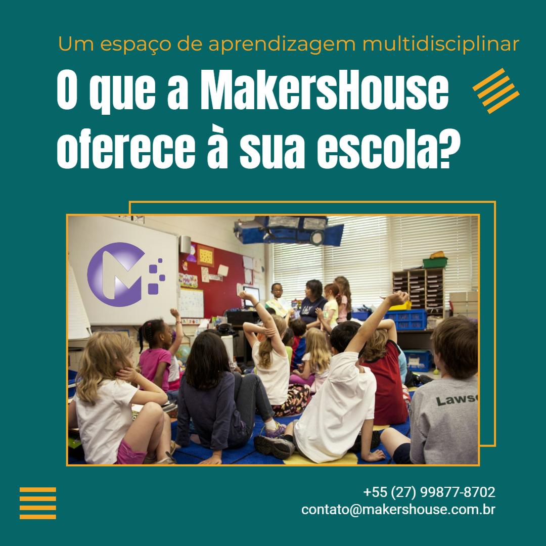 O que a MakersHouse oferece à sua escola?
